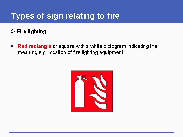 Types of sign relating to fire 5 - Fire fighting § Red rectangle or