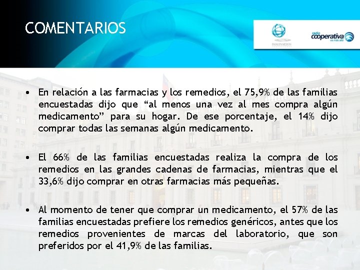 COMENTARIOS • En relación a las farmacias y los remedios, el 75, 9% de