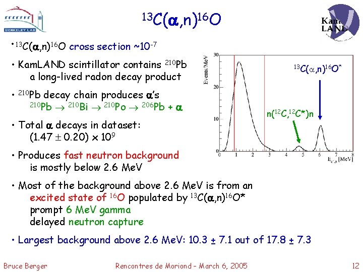 13 C(a, n)16 O • 13 C(a, n)16 O cross section ~10 -7 •