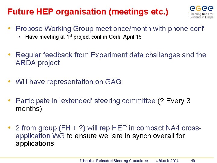 Future HEP organisation (meetings etc. ) • Propose Working Group meet once/month with phone