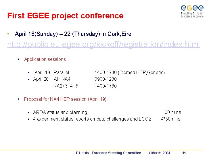 First EGEE project conference • April 18(Sunday) – 22 (Thursday) in Cork, Eire http: