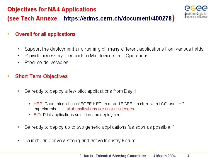 Objectives for NA 4 Applications (see Tech Annexe https: //edms. cern. ch/document/400278) • Overall