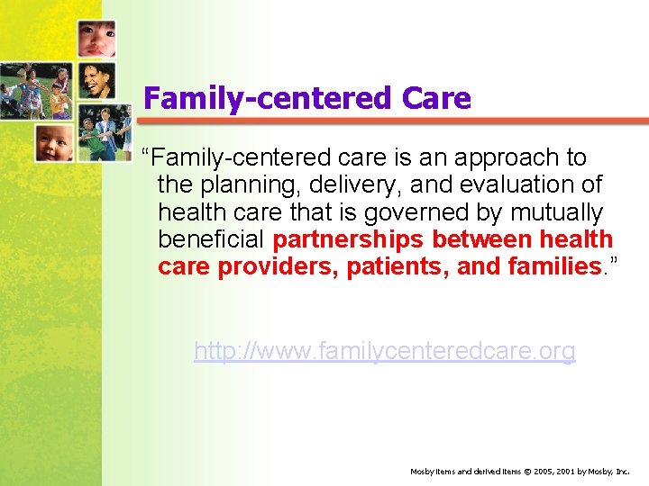 Family-centered Care “Family-centered care is an approach to the planning, delivery, and evaluation of