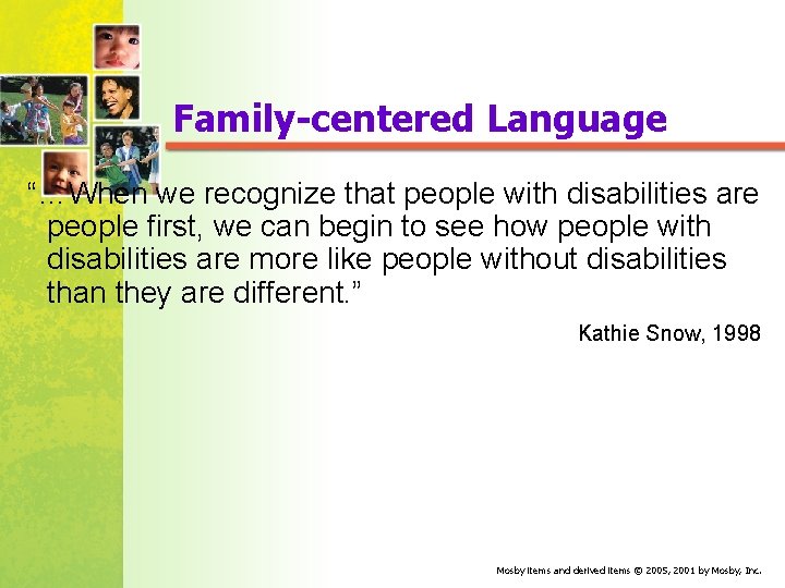 Family-centered Language “…When we recognize that people with disabilities are people first, we can