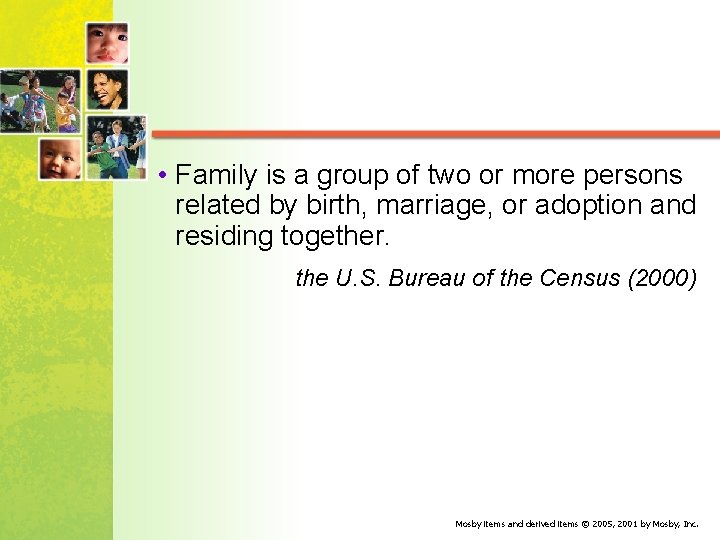  • Family is a group of two or more persons related by birth,