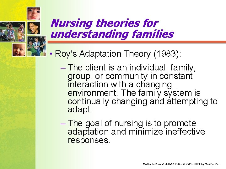 Nursing theories for understanding families • Roy's Adaptation Theory (1983): – The client is