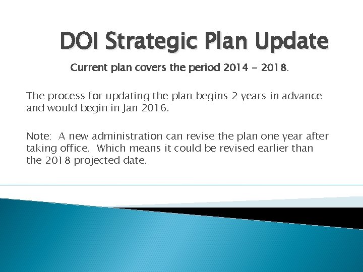 DOI Strategic Plan Update Current plan covers the period 2014 - 2018. The process