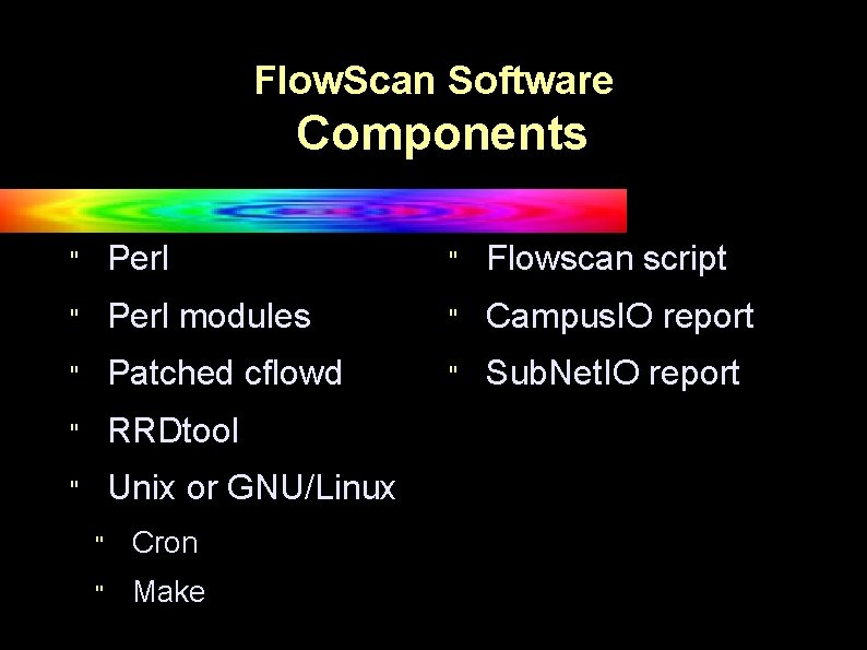 Flow. Scan Software Components " Perl " Flowscan script " Perl modules " Campus.