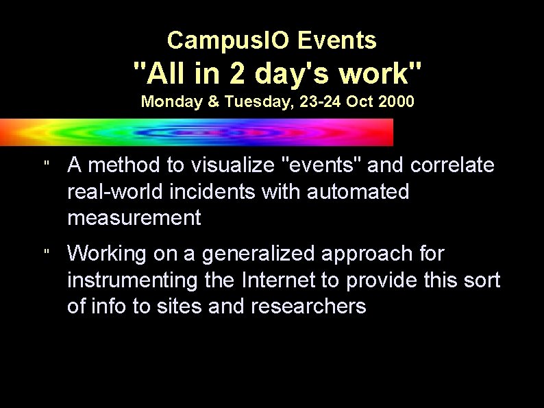 Campus. IO Events "All in 2 day's work" Monday & Tuesday, 23 -24 Oct