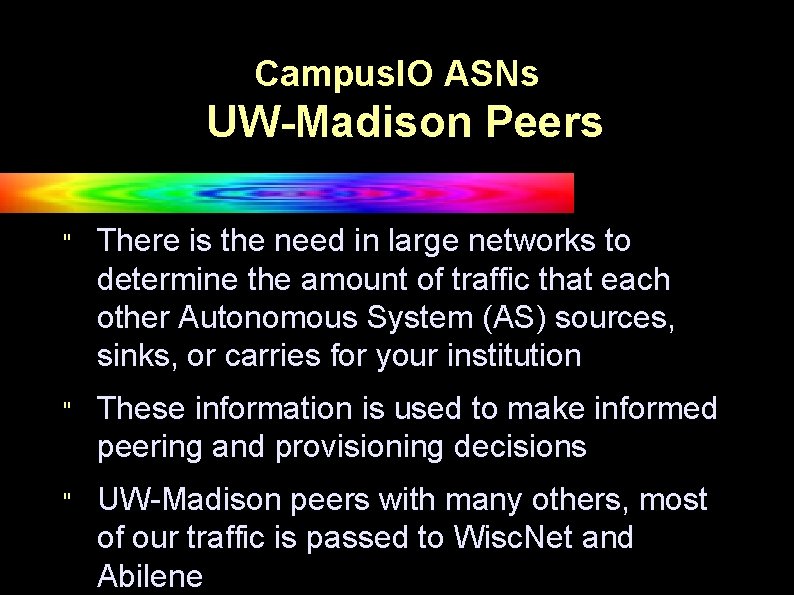 Campus. IO ASNs UW-Madison Peers " There is the need in large networks to