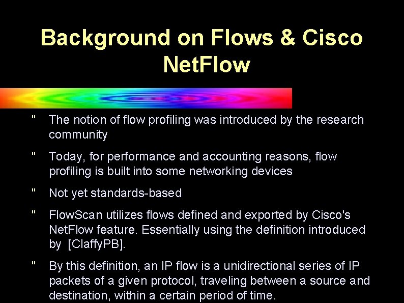 Background on Flows & Cisco Net. Flow " The notion of flow profiling was