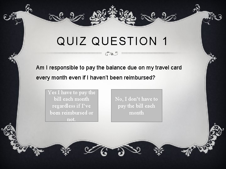 QUIZ QUESTION 1 Am I responsible to pay the balance due on my travel