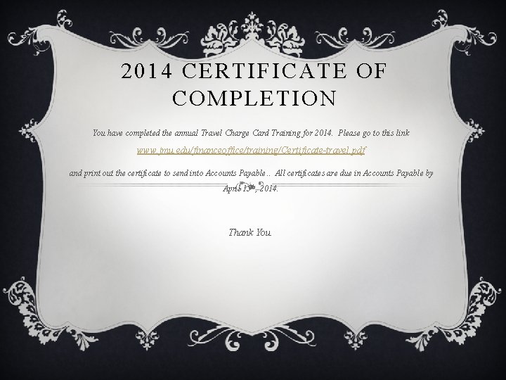 2014 CERTIFICATE OF COMPLETION You have completed the annual Travel Charge Card Training for