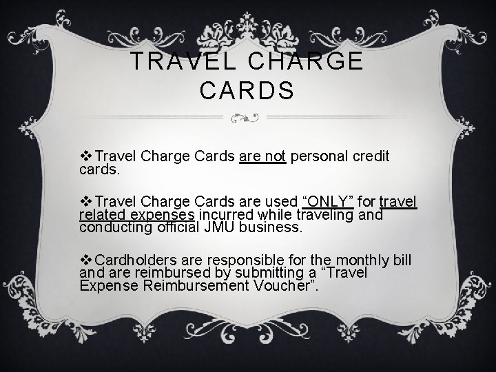 TRAVEL CHARGE CARDS v Travel Charge Cards are not personal credit cards. v Travel