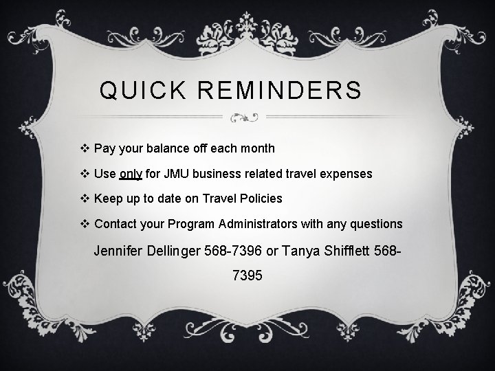 QUICK REMINDERS v Pay your balance off each month v Use only for JMU
