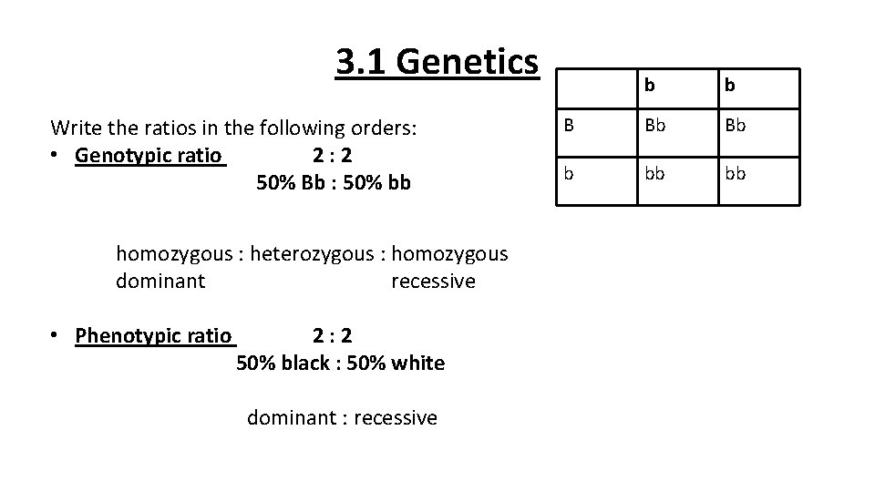 3. 1 Genetics Write the ratios in the following orders: • Genotypic ratio 2