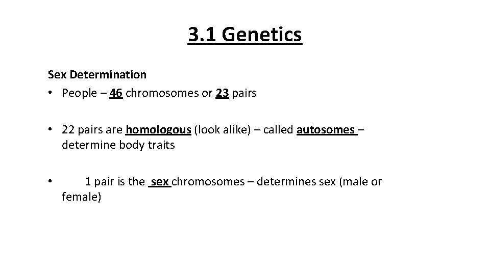 3. 1 Genetics Sex Determination • People – 46 chromosomes or 23 pairs •