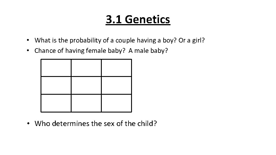 3. 1 Genetics • What is the probability of a couple having a boy?