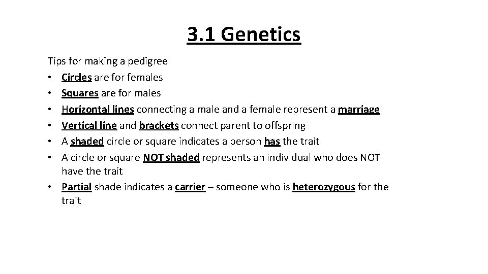 3. 1 Genetics Tips for making a pedigree • Circles are for females •