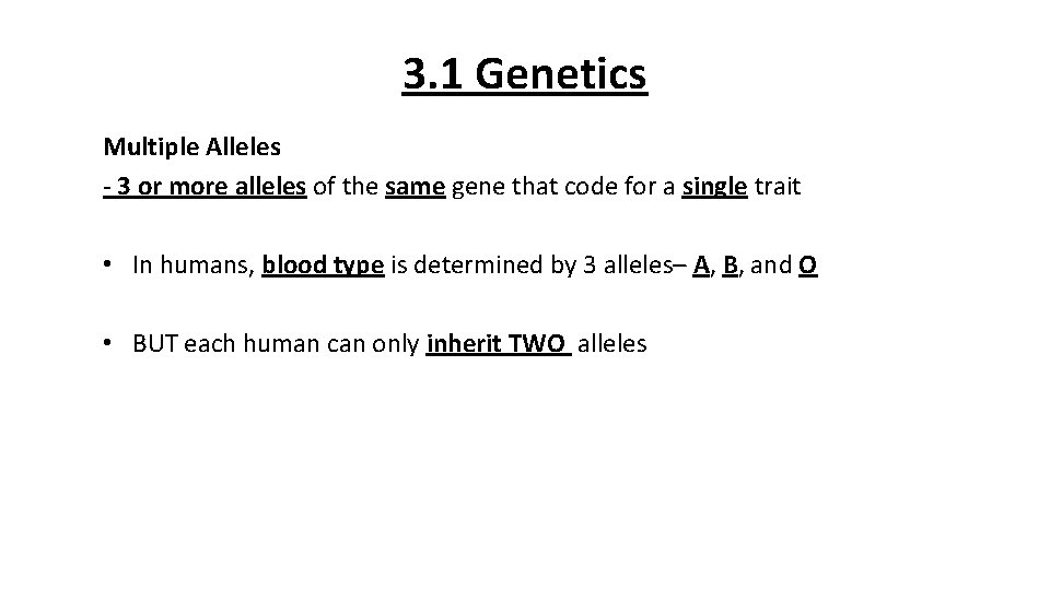 3. 1 Genetics Multiple Alleles 3 or more alleles of the same gene that