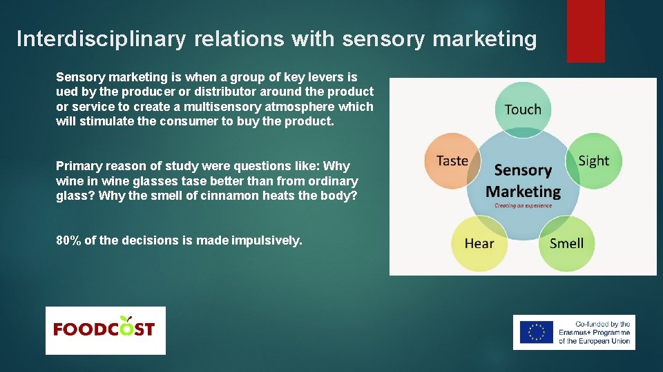 Interdisciplinary relations with sensory marketing Sensory marketing is when a group of key levers