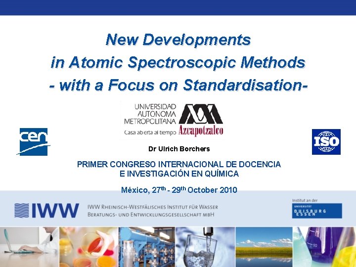 New Developments in Atomic Spectroscopic Methods - with a Focus on Standardisation- Dr Ulrich