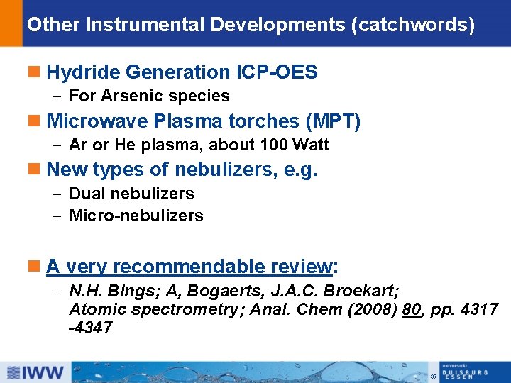 Other Instrumental Developments (catchwords) n Hydride Generation ICP-OES - For Arsenic species n Microwave