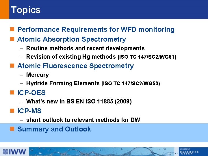 Topics n Performance Requirements for WFD monitoring n Atomic Absorption Spectrometry - Routine methods