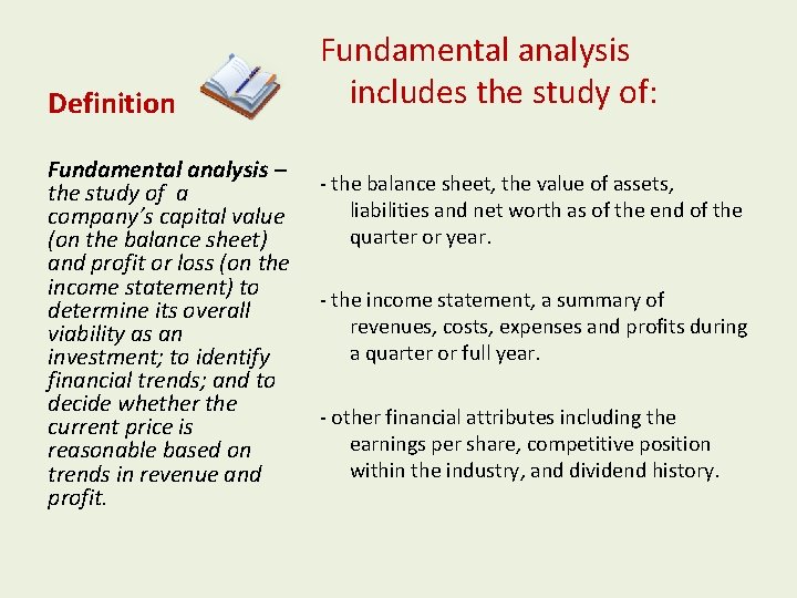 Definition Fundamental analysis – the study of a company’s capital value (on the balance