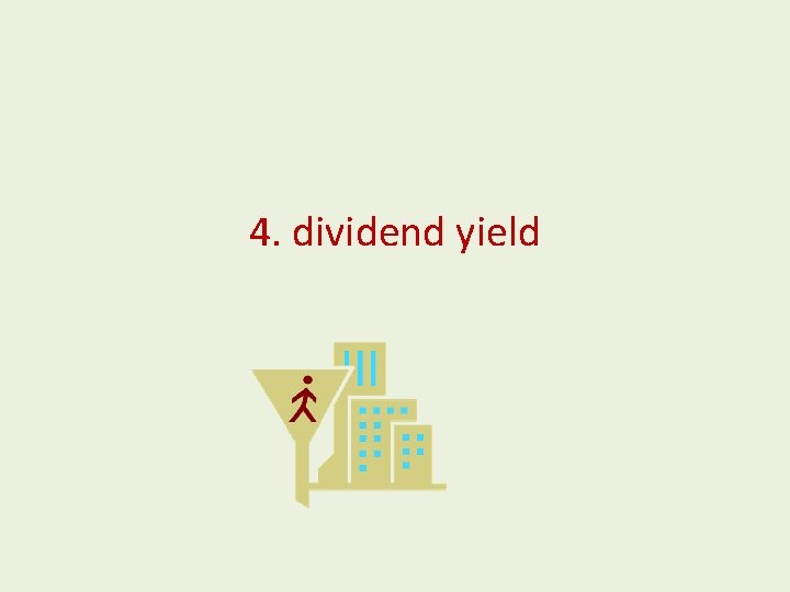 4. dividend yield 