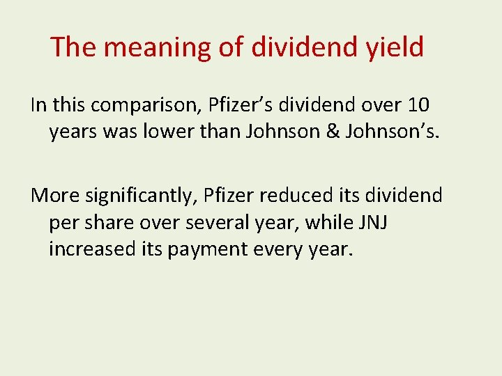 The meaning of dividend yield In this comparison, Pfizer’s dividend over 10 years was