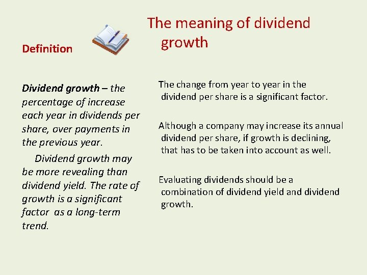 Definition Dividend growth – the percentage of increase each year in dividends per share,