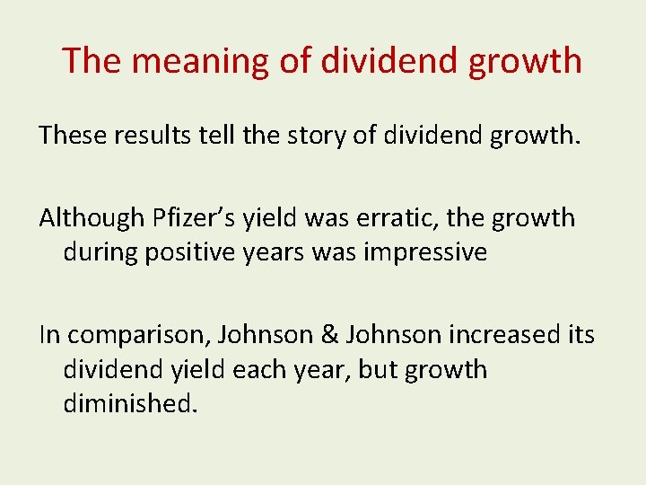 The meaning of dividend growth These results tell the story of dividend growth. Although