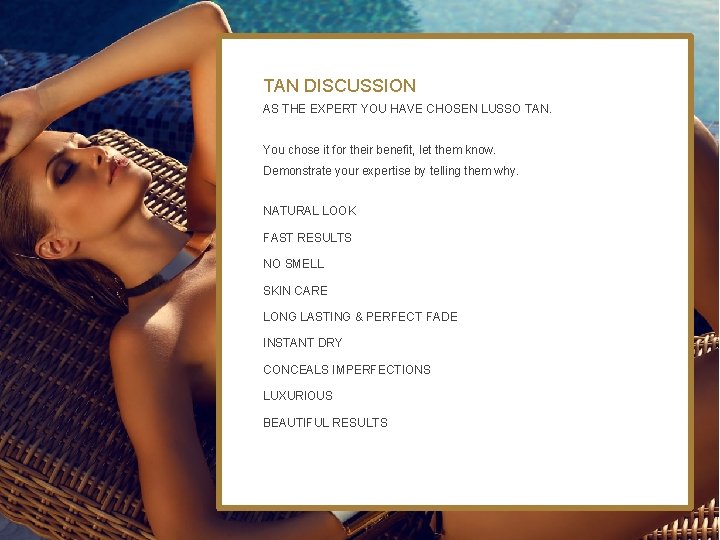 TAN DISCUSSION AS THE EXPERT YOU HAVE CHOSEN LUSSO TAN. You chose it for