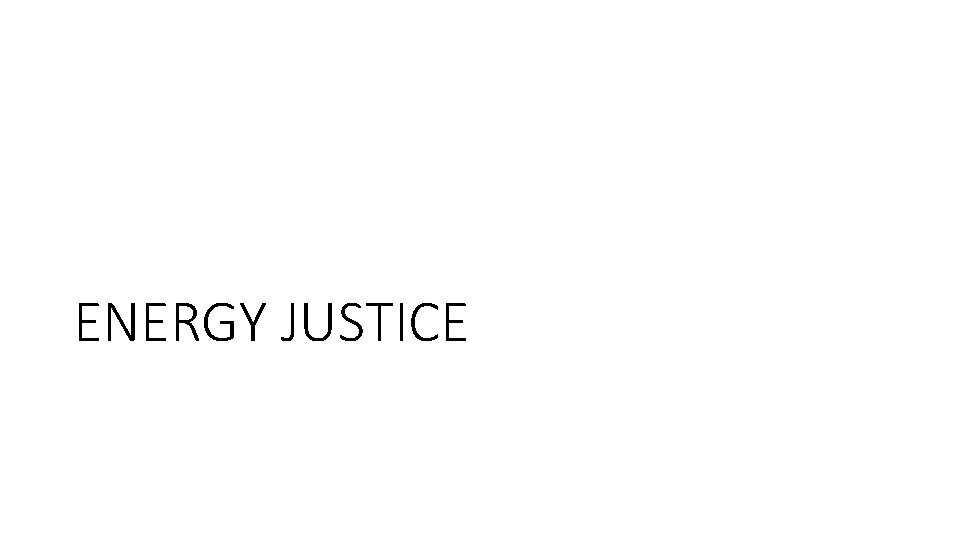 ENERGY JUSTICE 