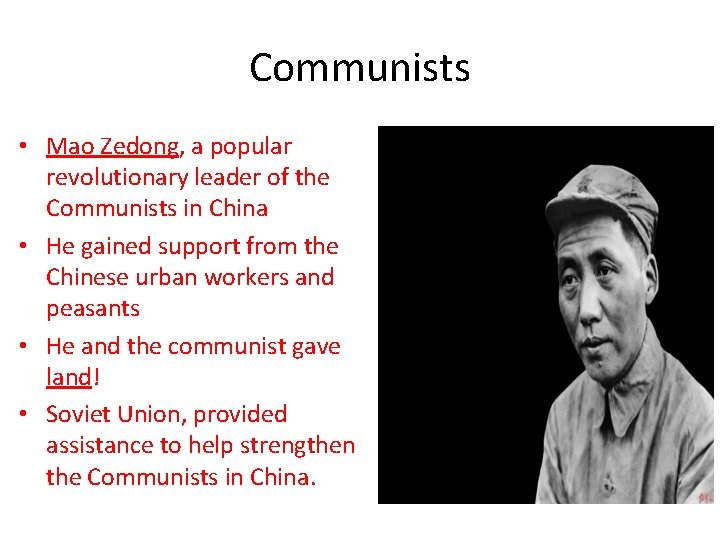 Communists • Mao Zedong, a popular revolutionary leader of the Communists in China •