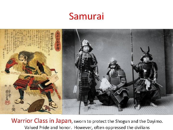 Samurai Warrior Class in Japan, sworn to protect the Shogun and the Dayimo. Valued