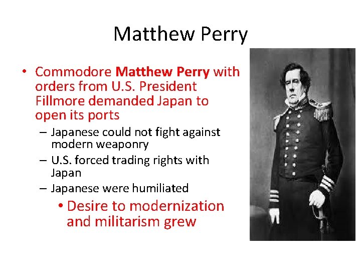 Matthew Perry • Commodore Matthew Perry with orders from U. S. President Fillmore demanded