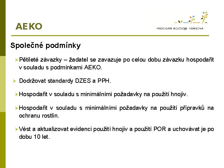 AEKO Společné podmínky Ø Pětileté závazky – žadatel se zavazuje po celou dobu závazku