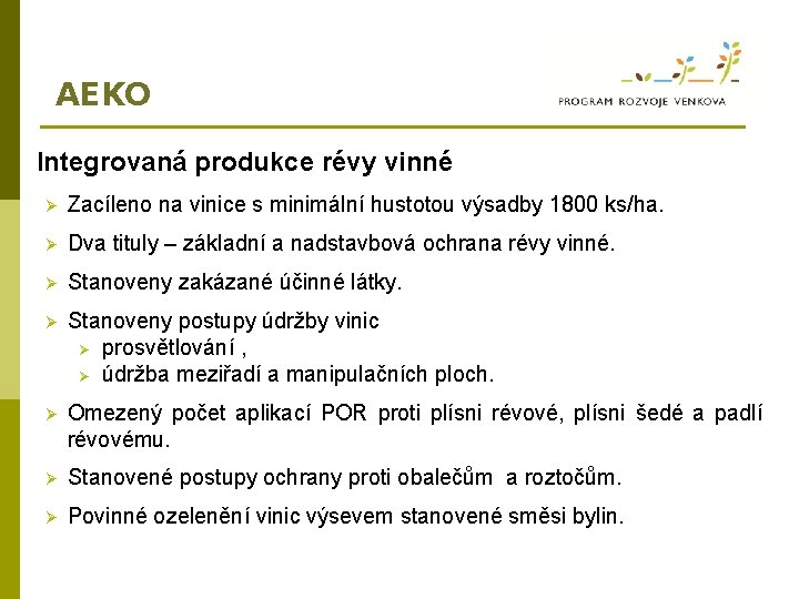 AEKO Integrovaná produkce révy vinné Ø Zacíleno na vinice s minimální hustotou výsadby 1800