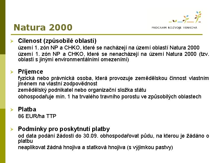 Natura 2000 Ø Cílenost (způsobilé oblasti) území 1. zón NP a CHKO, které se