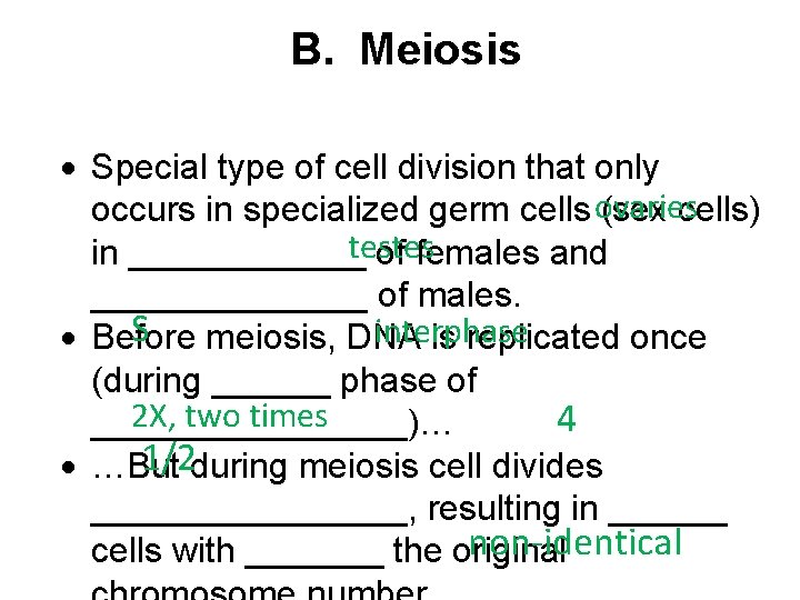 B. Meiosis Special type of cell division that only ovaries occurs in specialized germ