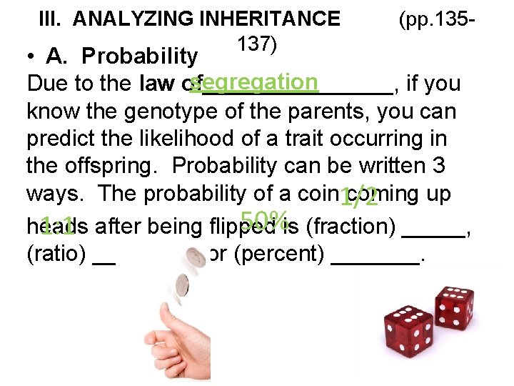 III. ANALYZING INHERITANCE (pp. 135137) • A. Probability segregation Due to the law of________,
