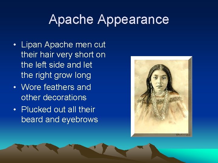 Apache Appearance • Lipan Apache men cut their hair very short on the left