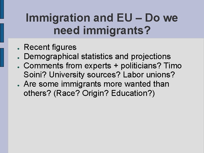 Immigration and EU – Do we need immigrants? ● ● Recent figures Demographical statistics