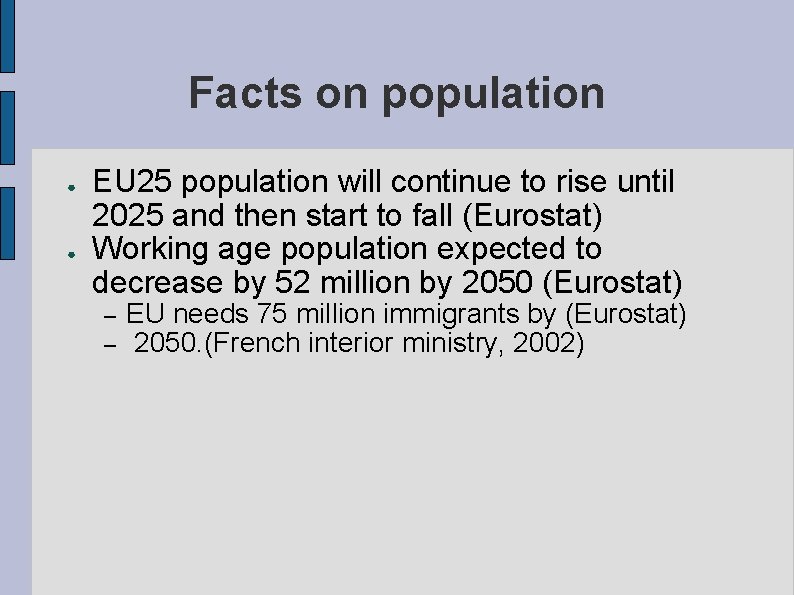 Facts on population ● ● EU 25 population will continue to rise until 2025
