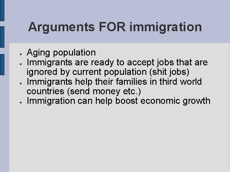 Arguments FOR immigration ● ● Aging population Immigrants are ready to accept jobs that