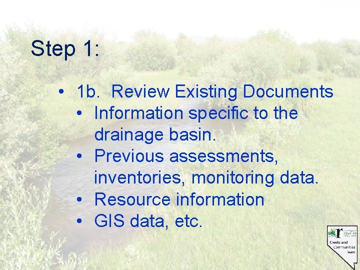 Step 1: • 1 b. Review Existing Documents • Information specific to the drainage