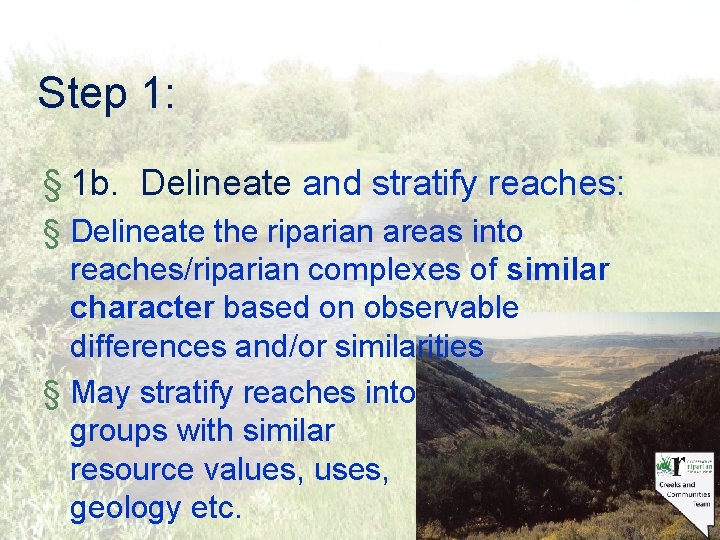 Step 1: § 1 b. Delineate and stratify reaches: § Delineate the riparian areas