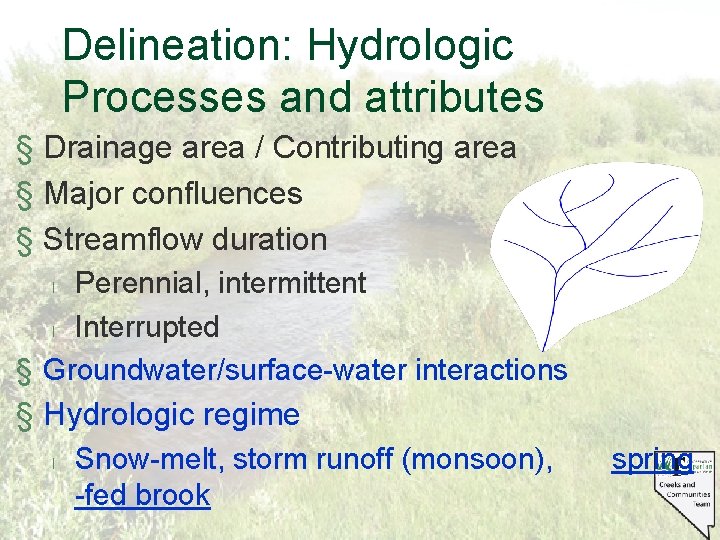 Delineation: Hydrologic Processes and attributes § Drainage area / Contributing area § Major confluences
